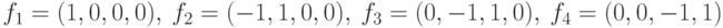 f_{1}=(1,0,0,0),\ f_{2}=(-1,1,0,0),\ f_{3}=(0,-1,1,0),\f_{4}=(0,0,-1,1)