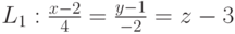 L_1: \frac{x-2}{4}=\frac{y-1}{-2}=z-3