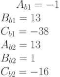 A_{b1}= -1\\B_{b1}= 13\\C_{b1}= -38\\A_{b2}= 13\\B_{b2}= 1\\C_{b2}= -16