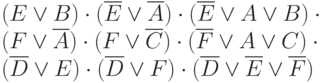 (E\vee B)\cdot(\overline{E}\vee\overline{A})\cdot(\overline{E}\vee A\vee B)\cdot\\(F\vee\overline{A})\cdot(F\vee\overline{C})\cdot(\overline{F}\vee A\vee C)\cdot\\(\overline{D}\vee E)\cdot(\overline{D}\vee F)\cdot(\overline{D}\vee\overline{E}\vee\overline{F})