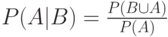 P(A|B)=\frac{P(B\cup A)}{P(A)}