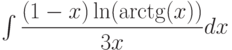 \int \dfrac{(1-x)\ln(\arctg(x))}{3x} dx
