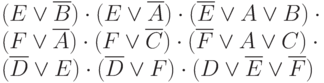 (E\vee\overline{B})\cdot(E\vee\overline{A})\cdot(\overline{E}\vee A\vee B)\cdot\\(F\vee\overline{A})\cdot(F\vee\overline{C})\cdot(\overline{F}\vee A\vee C)\cdot\\(\overline{D}\vee E)\cdot(\overline{D}\vee F)\cdot(D\vee\overline{E}\vee \overline{F})