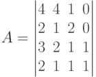 A=\begin{vmatrix}4&4&1&0\\2&1&2&0\\3&2&1&1\\2&1&1&1\end{vmatrix}