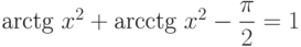 $\textrm{arctg}~x^{2}+\textrm{arcctg}~x^{2}-\dfrac{\pi}{2}=1 $