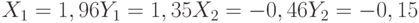 X_1= 1,96\\Y_1= 1,35\\X_2= -0,46\\Y_2= -0,15