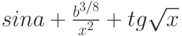 sin a+\frac{b^{3/8}} {x^2} + tg {\sqrt x}