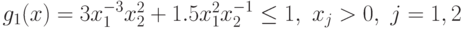 g_{1}(x) = 3 x_{1}^{-3}x_{2}^{2} + 1.5 x_{1}^{2}x_{2}^{-1}\leq 1,\ x_j>0,\j=1, 2