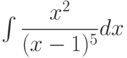 \int \dfrac { x^2}{(x-1)^5 } dx