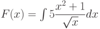 F(x)=\int 5\dfrac{x^2+1}{\sqrt{x}} dx