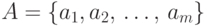 A = \{a_1, a_2\dts
a_m\}