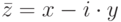 \bar{z}=x-i\cdot y