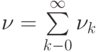 \nu=\sum\limits_{k-0}^{\infty}\nu_k