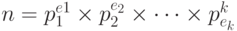 
n  = p^{e1}_1\times p_{2}^{e_2}\times\dots\times p^{k}_{e_k}
