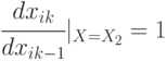 \cfrac{dx_{ik}}{dx_{ik-1}}|_{X=X_2}=1