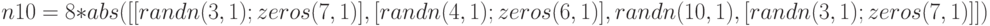 n10=8*abs([[randn(3,1);zeros(7,1)],[randn(4,1);zeros(6,1)],randn(10,1),[randn(3,1);zeros(7,1)]])