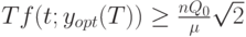 Tf(t; y_{opt}(T))\ge \frac{nQ_0}{\mu}\sqrt{2\mugs}