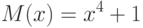 M(x) = x^4+ 1