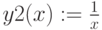 y2(x):=\frac{1}{x}