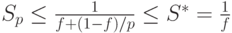 S_p \le \frac{1}{f + (1-f) / p} \le S^* = \frac{1}{f}