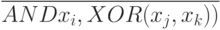\overline{AND{x_i,XOR(x_j,x_k))}