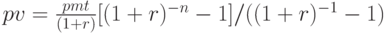 pv=\frac{pmt}{(1+r)}[(1+r)^{-n}-1]/((1+r)^{-1}-1)