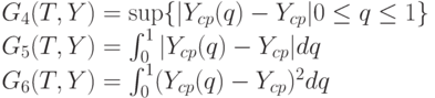 G_4(T,Y)= \sup \{|Y_{cp}(q)-Y_{cp}| 0 \le q \le 1\}\\
G_5(T,Y)= \int_0^1 |Y_{cp}(q)-Y_{cp}|dq\\
G_6(T,Y)= \int_0^1 (Y_{cp}(q)-Y_{cp})^2dq