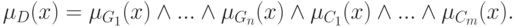 \mu _D (x) = \mu _{G_1 } (x) \wedge ... \wedge \mu _{G_n }
(x) \wedge \mu _{C_1 } (x) \wedge ... \wedge \mu _{C_m } (x).