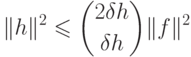 \|h\|^2  \leq \binom {2\delta h}{\delta h} \|f\|^2