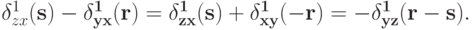 \delta^{1}_{zx}(\bf{s}) - \delta^{1}_{yx}(\bf{r}) = \delta^{1}_{zx}(\bf{s}) + \delta^{1}_{xy}(-\bf{r}) = -\delta^{1}_{yz}(\bf{r}-\bf{s}).