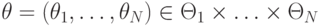 \mathbf\theta=(\theta_1,\ldots,\theta_N)\in\Theta_1\times\ldots\times\Theta_N