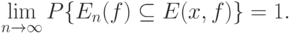 \lim_{n\rightarrow\infty}P\{E_n(f)\subseteq E(x,f)\}=1.