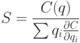 S = frac{{C(q)}}
{{sum {q_i frac{{partial C}}
{{partial q_i }}} }}