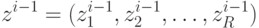 z^{i-1} = (z_{1}^{i-1}, z_{2}^{i-1},\dots , z_{R}^{i-1} )