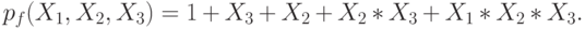 p_f(X_1, X_2, X_3)=1  +  X_3 +X_2 +X_2*X_3
+X_1*X_2*X_3.