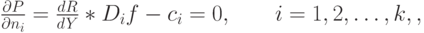 \frac{\partial P}{\partial n_i}=\frac{dR}{dY}*D_if-c_i=0, \qquad i=1,2,\dots, k,,