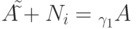 \({{A}}\tilde \tilde  + {{N}}_{{i}}  = _{\gamma _{{1}} } {{A}}\)