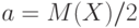 a=M(X)/2