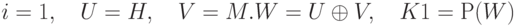 i = 1,\quad  U = H, \quad   V = M.\\
W = U \oplus V,\quad   K1 = Р (W)