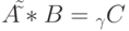 \(A\tilde \tilde  * B = _\gamma  C\)