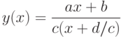 y(x)=\frac{ax+b}{c(x+d/c)}