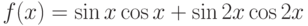 f(x)=\sin x \cos x + \sin{2x} \cos{2x}