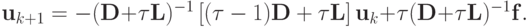 {\mathbf{u}}_{k + 1} =  - ({\mathbf{D}} + \tau{\mathbf{L}})^{- 1}\left[{(\tau  - 1)
{\mathbf{D}} + \tau{\mathbf{L}}}\right]{\mathbf{u}}_k + \tau ({\mathbf{D}}+ \tau 
{\mathbf{L}})^{- 1}\mathbf{f}.