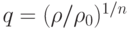 q = (\rho/\rho_0)^{1/n}