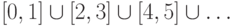 [0,1]\hm\cup[2,3]\hm\cup[4,5]\cup\ldots