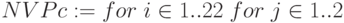 NVPc:=for\; i\in 1..22 \; for \; j\in 1..2