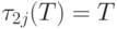 \tau _{2j}(T) = T