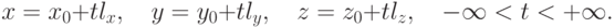 x=x_0+tl_x, \quad y=y_0+tl_y, \quad z=z_0+tl_z, \quad -\infty<t<+\infty.