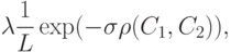 \lambda  \frac{1}{L} \exp ( - \sigma \rho (C_1,C_2)) ,