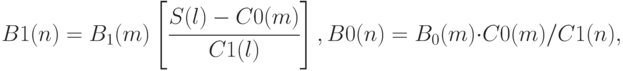 
B1(n)=B_1(m) \left [\cfrac{S(l)-C0(m)}{C1(l)} \right ],\\ 
B0(n)=B_0(m) \cdot C0(m) / C1(n),